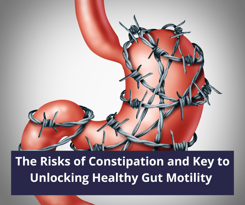 The Risks of Constipation and Key to Unlocking Healthy Gut Motility.